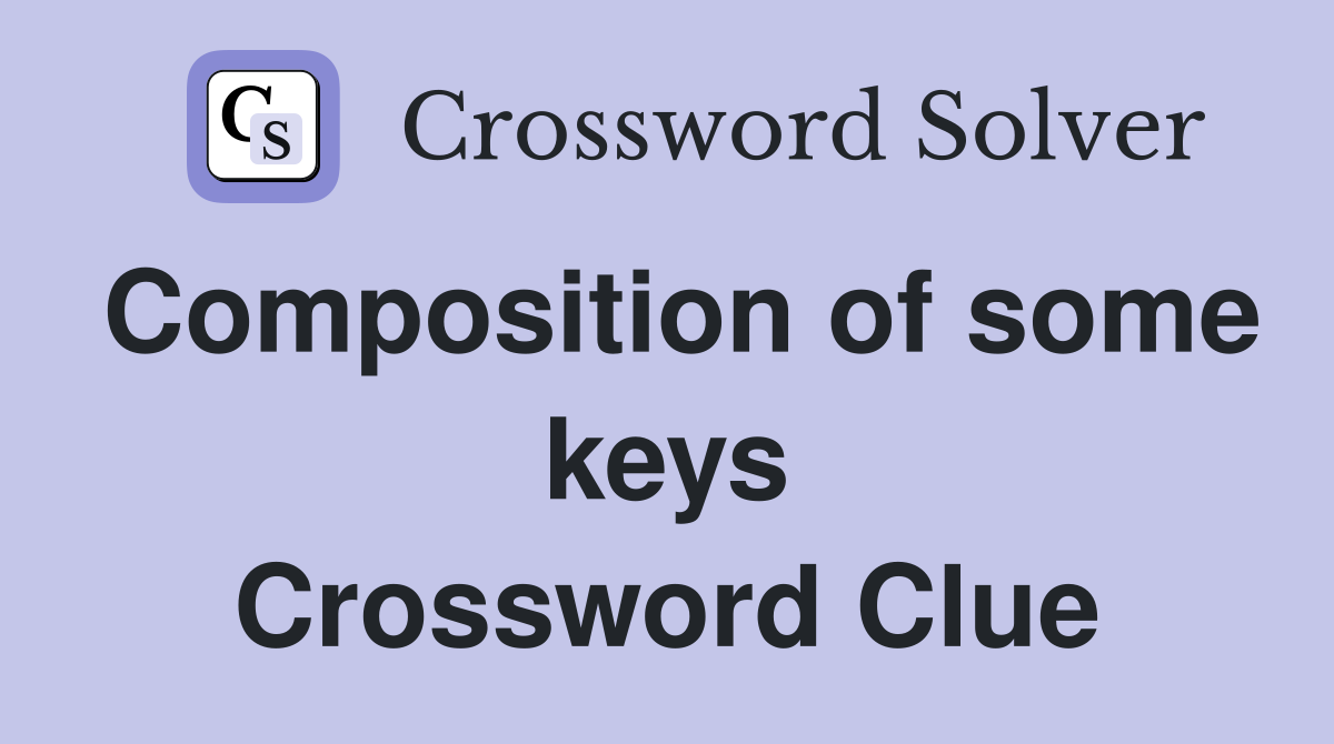 Composition of some keys Crossword Clue