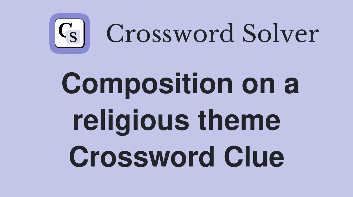 Composition on a religious theme Crossword Clue