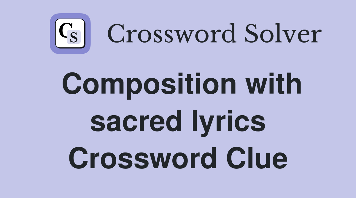 Composition with sacred lyrics Crossword Clue