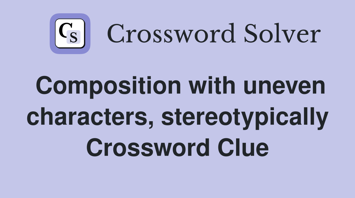 Composition with uneven characters, stereotypically Crossword Clue