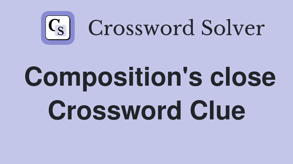 Composition's close Crossword Clue