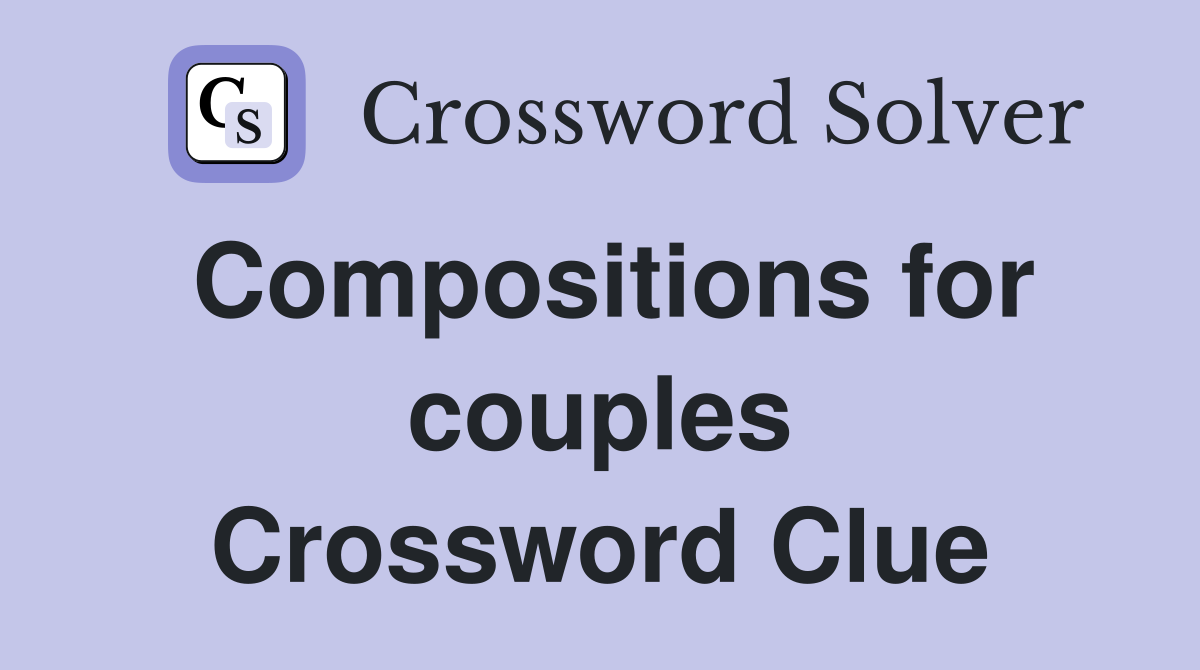 Compositions for couples Crossword Clue