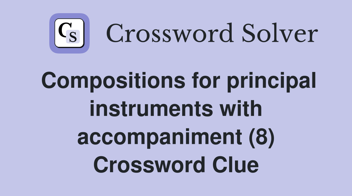 Compositions for principal instruments with accompaniment (8) Crossword Clue