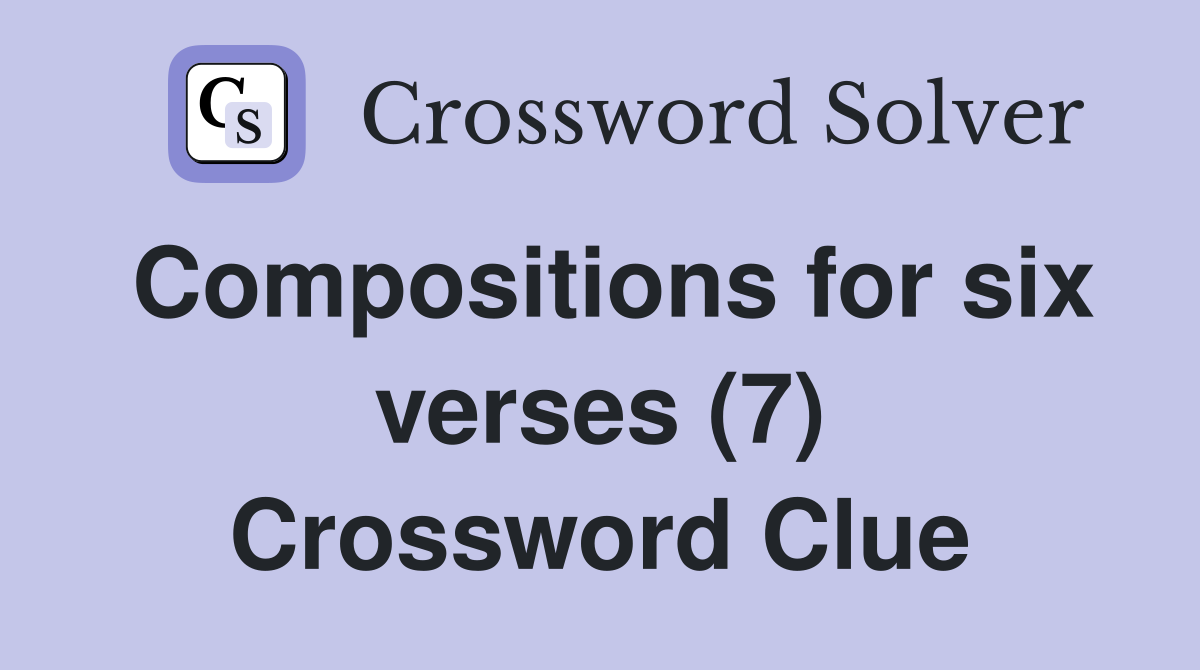 Compositions for six verses (7) Crossword Clue