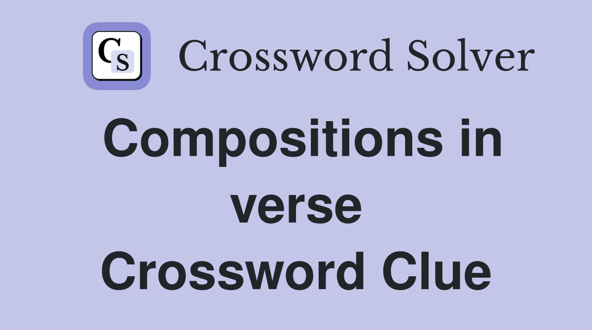 Compositions in verse Crossword Clue