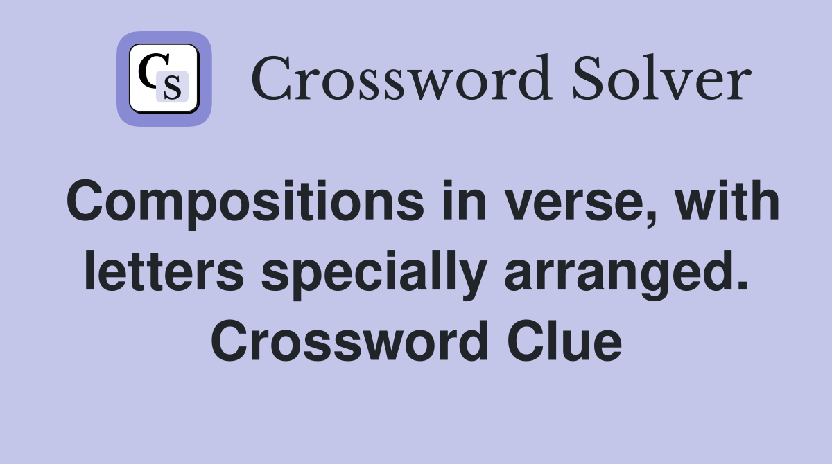 Compositions in verse, with letters specially arranged. Crossword Clue