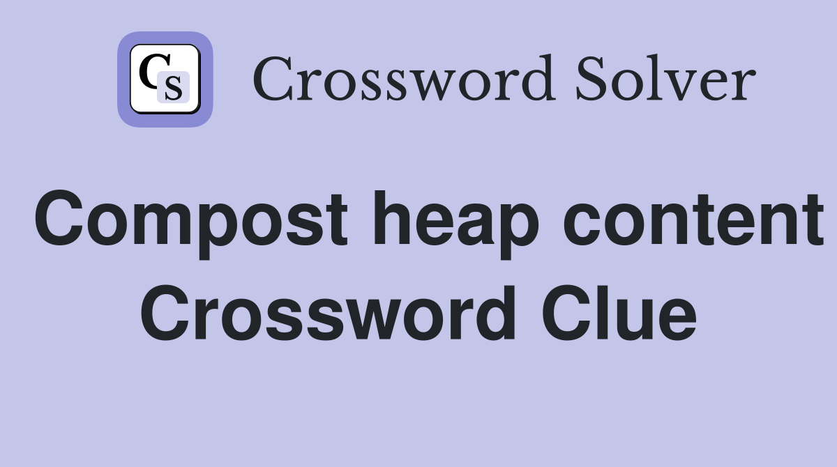 Compost heap content Crossword Clue
