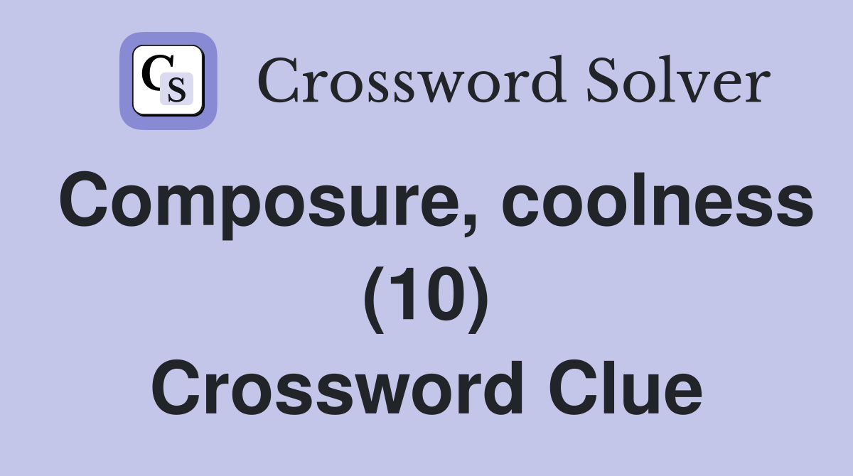Composure, coolness (10) Crossword Clue