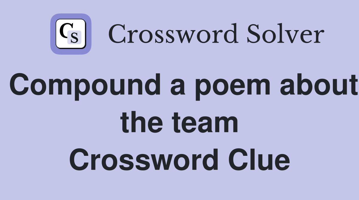 Compound a poem about the team Crossword Clue