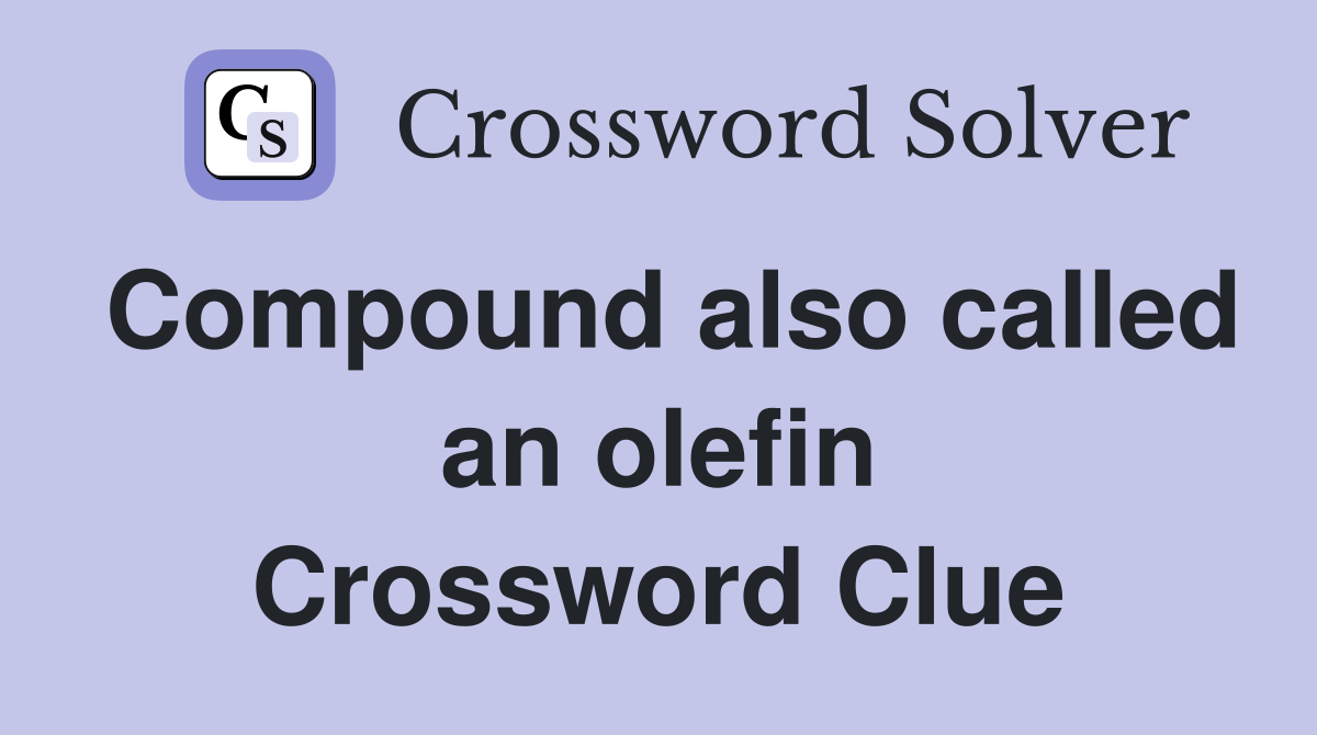 Compound also called an olefin Crossword Clue