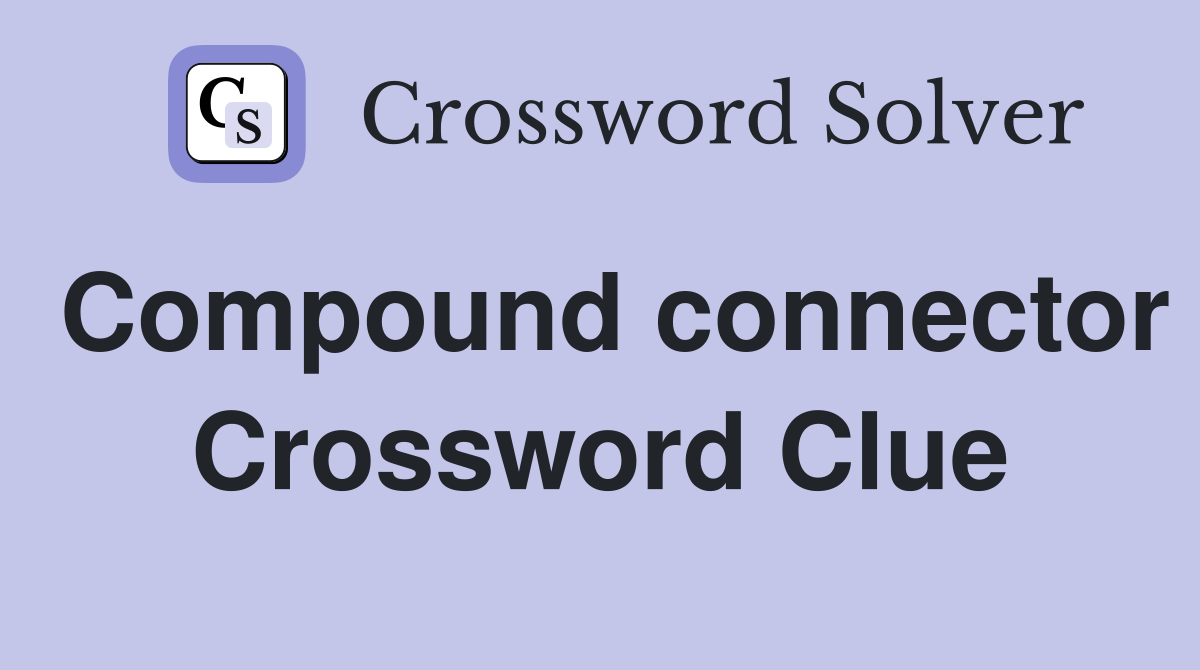 Compound connector Crossword Clue