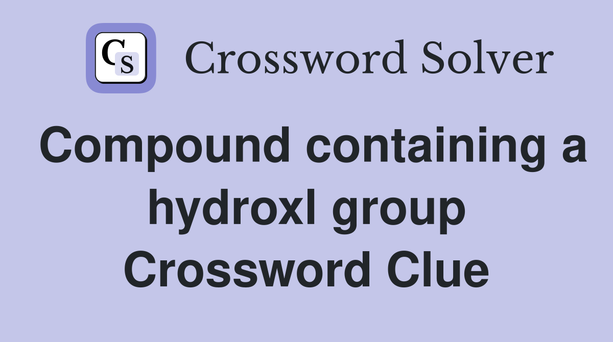 Compound containing a hydroxl group Crossword Clue