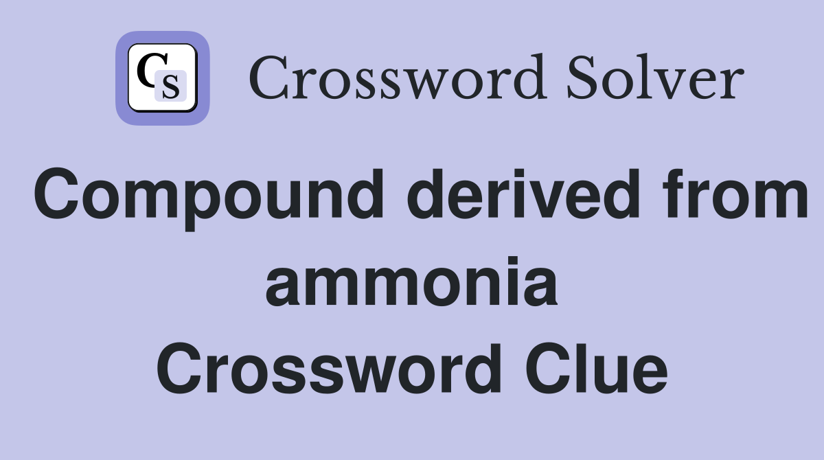 Compound derived from ammonia Crossword Clue