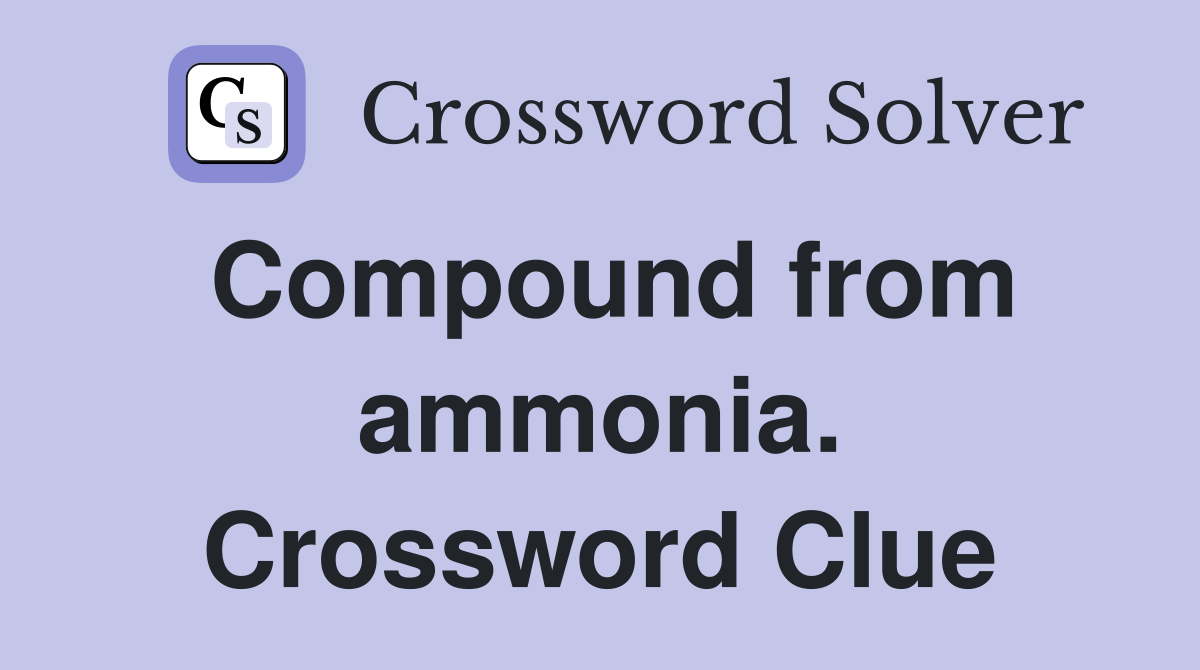 Compound from ammonia. Crossword Clue