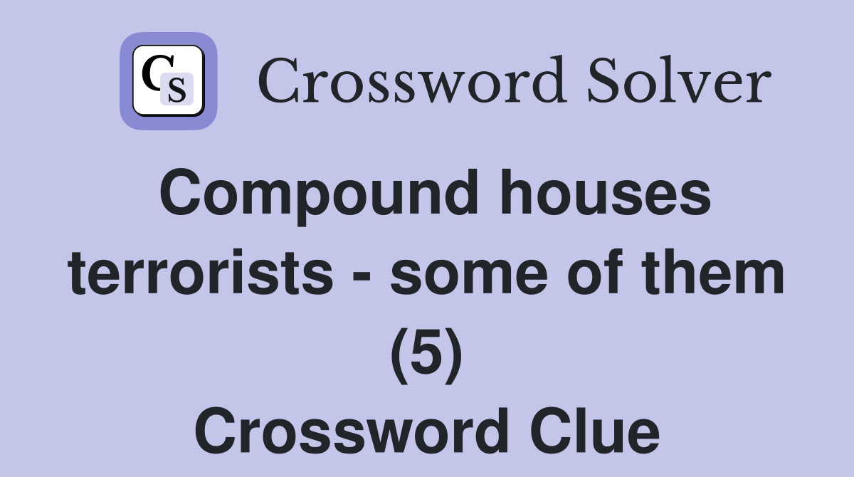 Compound houses terrorists - some of them (5) Crossword Clue