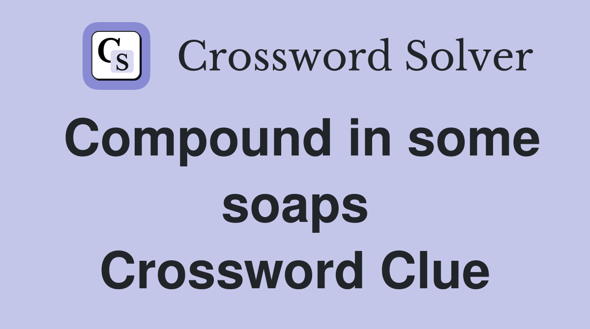 Compound in some soaps Crossword Clue