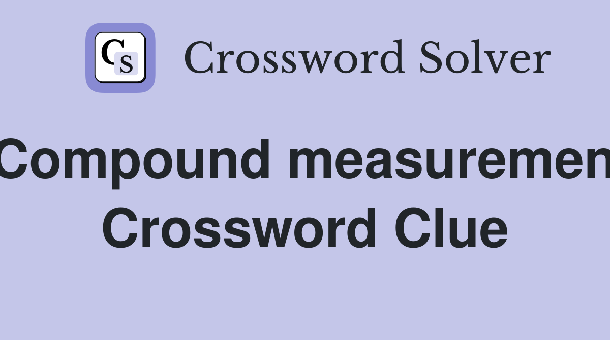 Compound measurement Crossword Clue