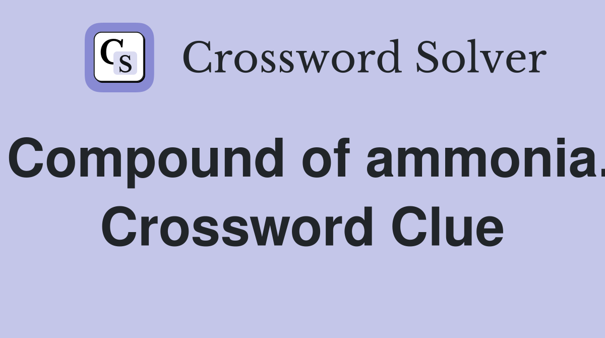 Compound of ammonia. Crossword Clue