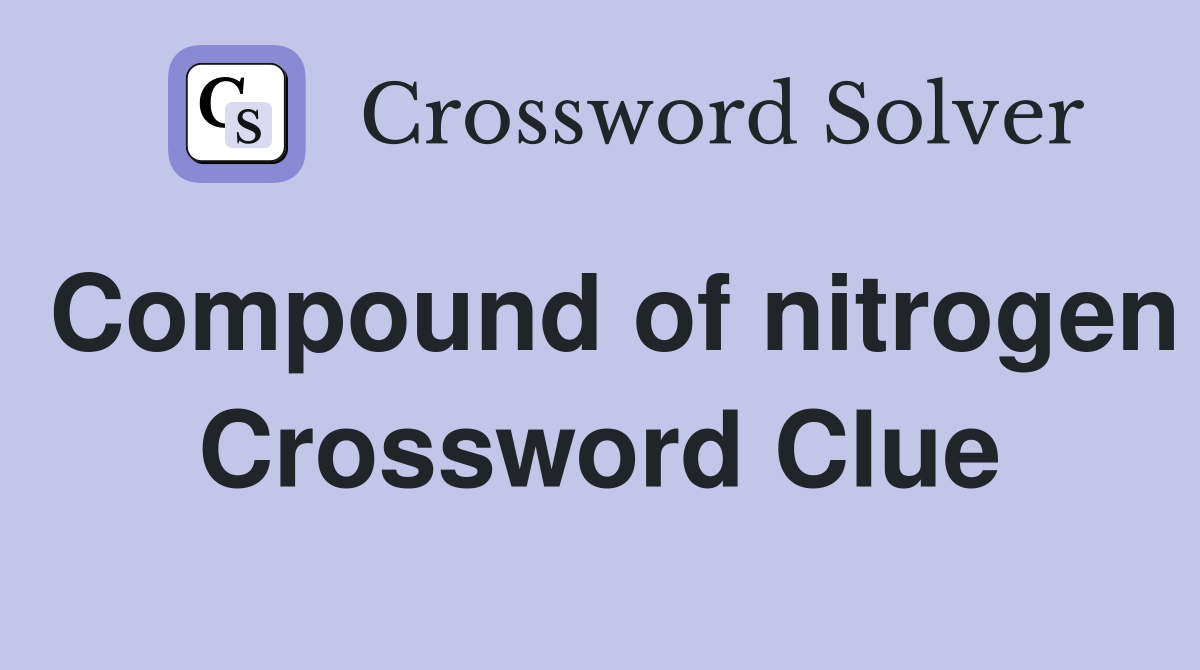 Compound of nitrogen Crossword Clue