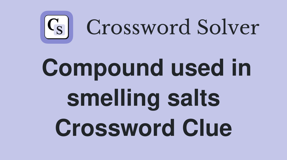 Compound used in smelling salts Crossword Clue