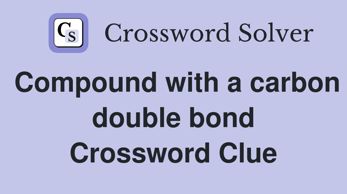 Compound with a carbon double bond Crossword Clue