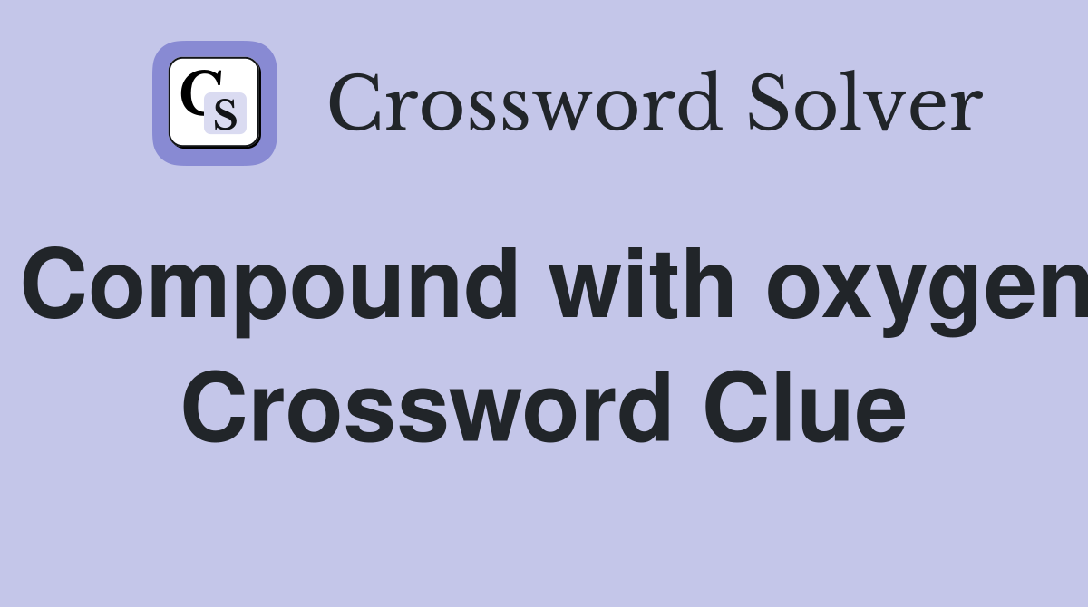 Compound with oxygen Crossword Clue