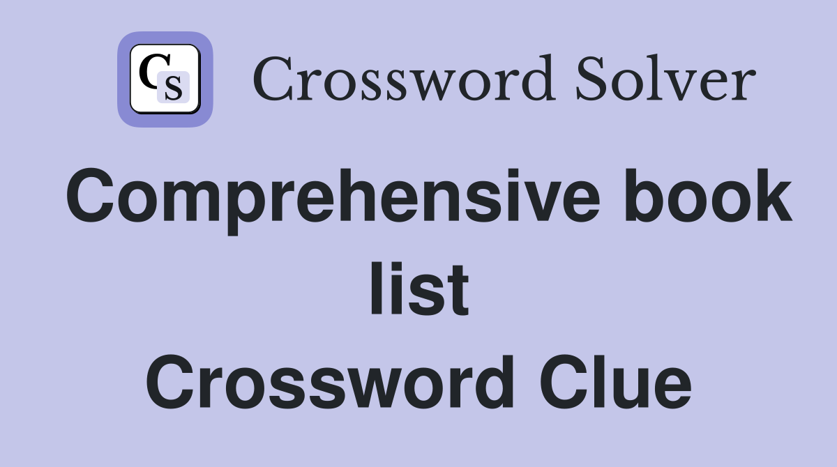 Comprehensive book list Crossword Clue