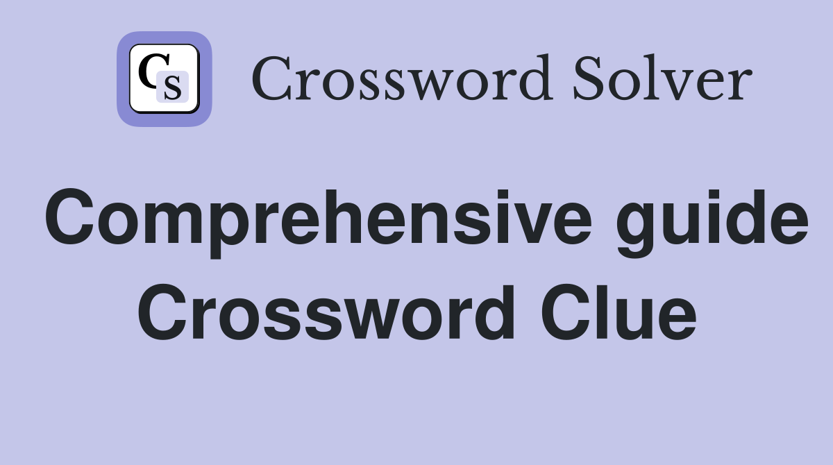 Comprehensive guide Crossword Clue