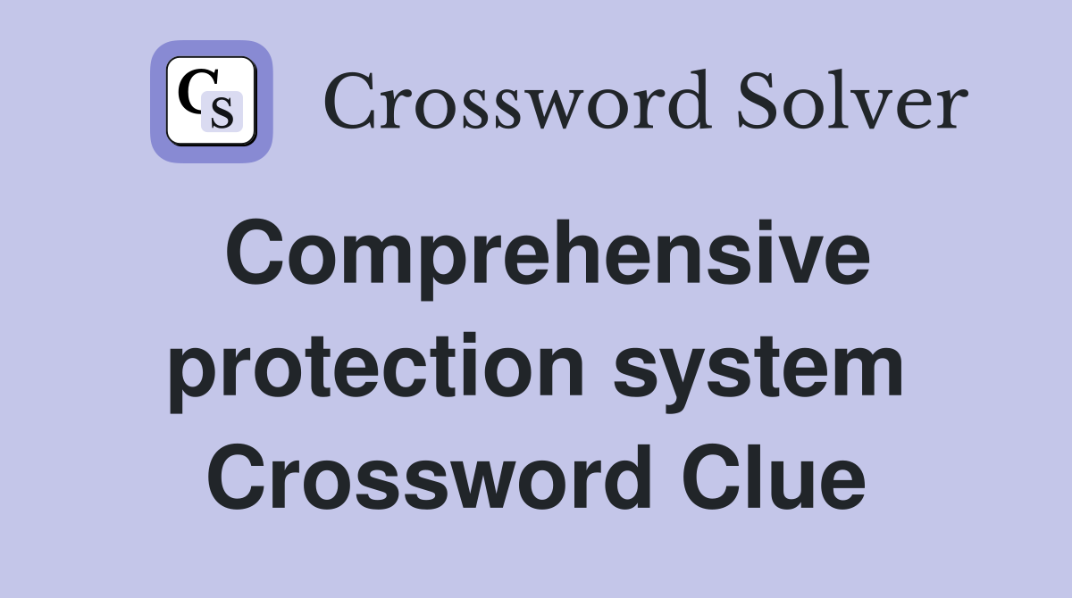 Comprehensive protection system Crossword Clue