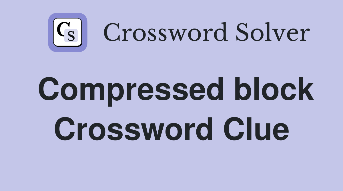 Compressed block Crossword Clue