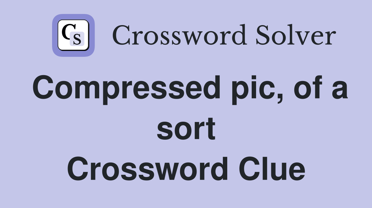 Compressed pic, of a sort Crossword Clue