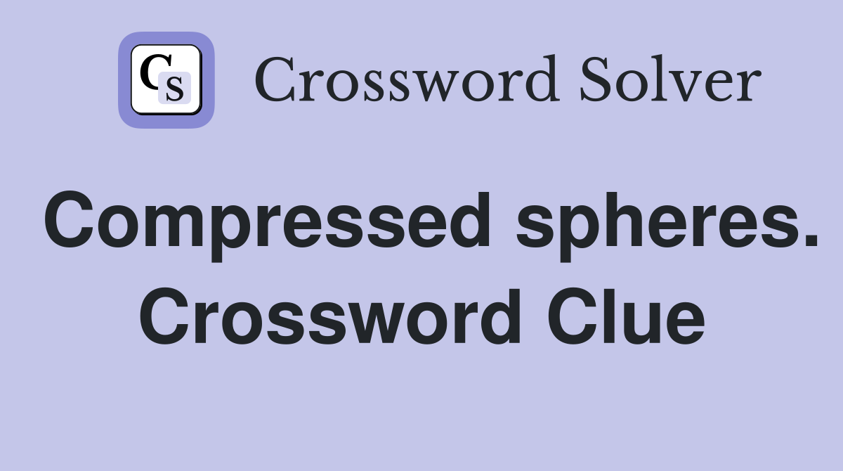 Compressed spheres. Crossword Clue