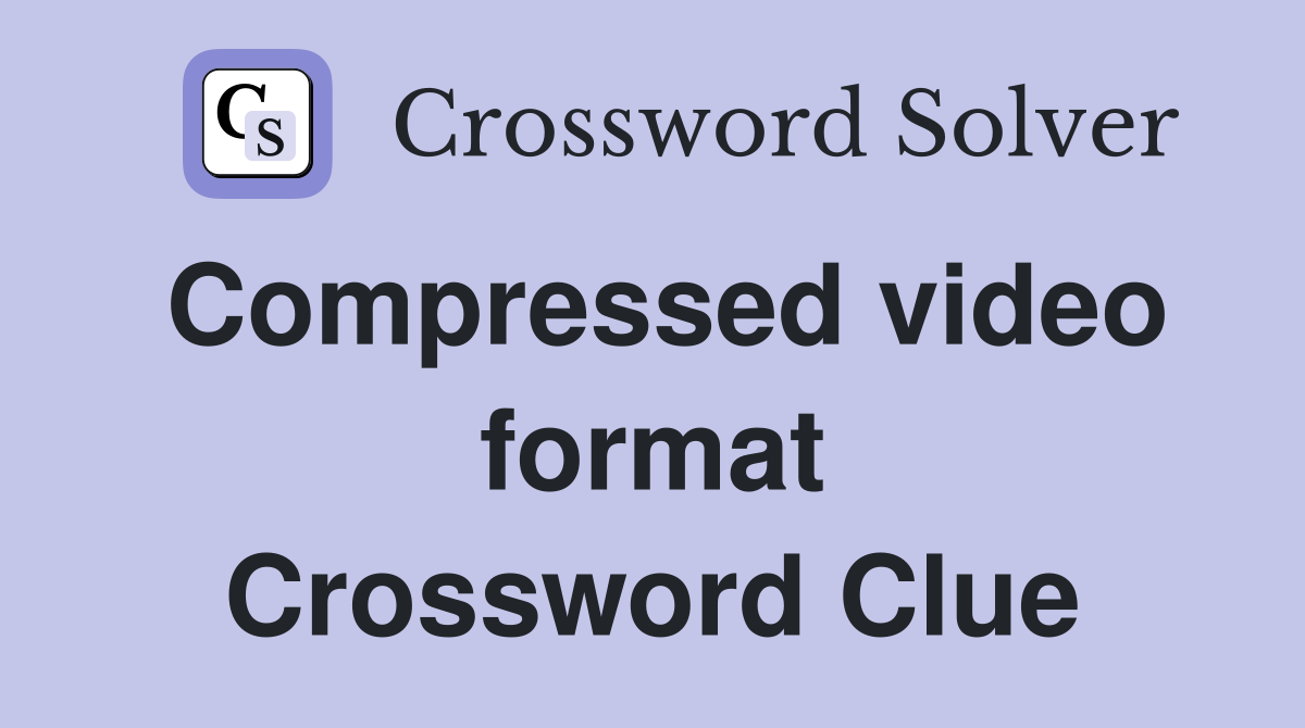 Compressed video format Crossword Clue