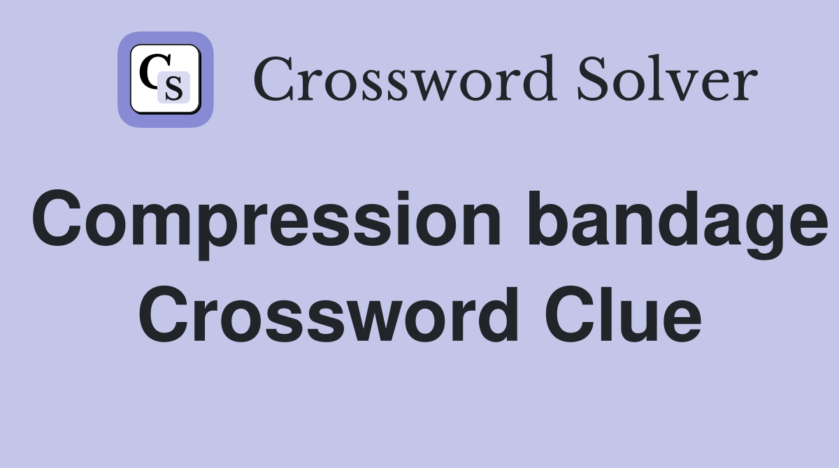 Compression bandage Crossword Clue