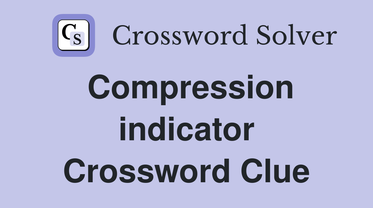 Compression indicator Crossword Clue