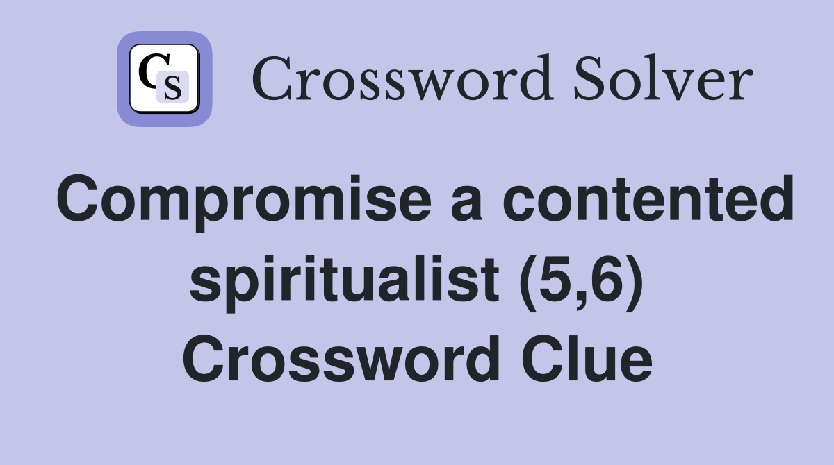 Compromise a contented spiritualist (5,6) Crossword Clue