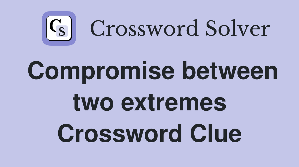 Compromise between two extremes Crossword Clue