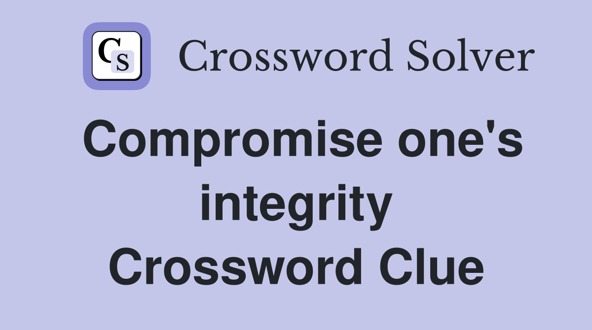 Compromise one's integrity Crossword Clue