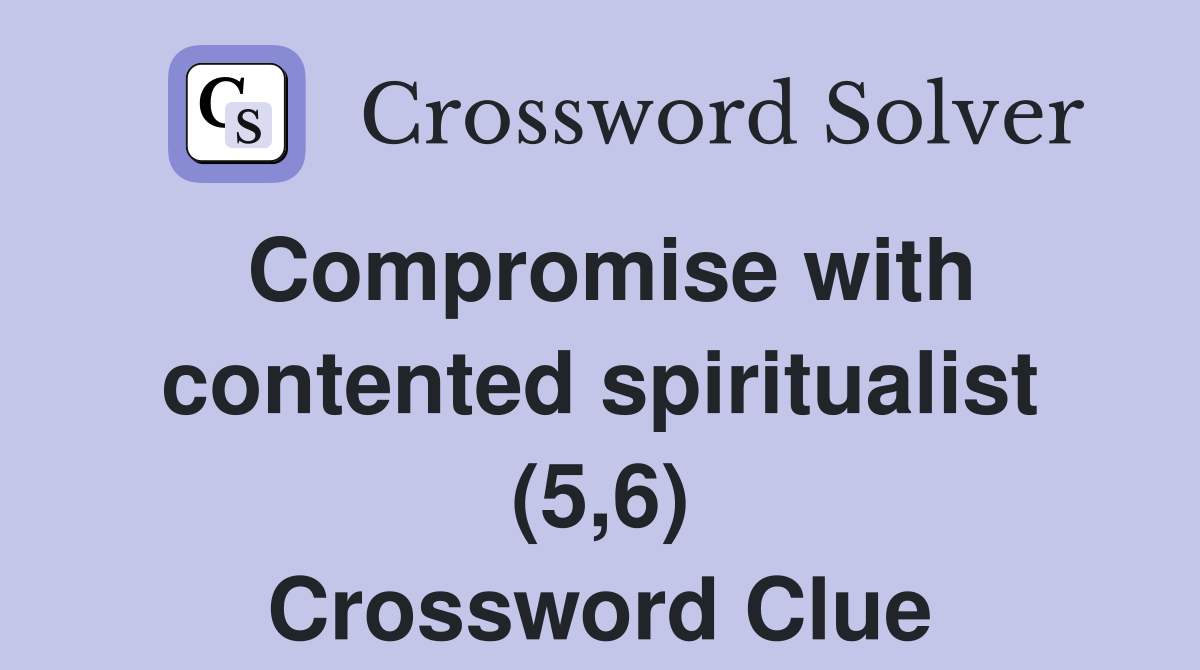 Compromise with contented spiritualist (5,6) Crossword Clue