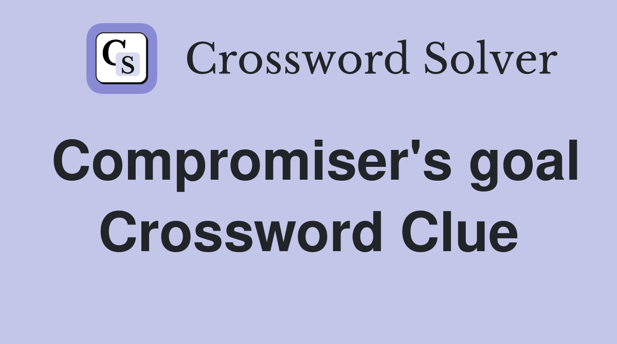 Compromiser's goal Crossword Clue