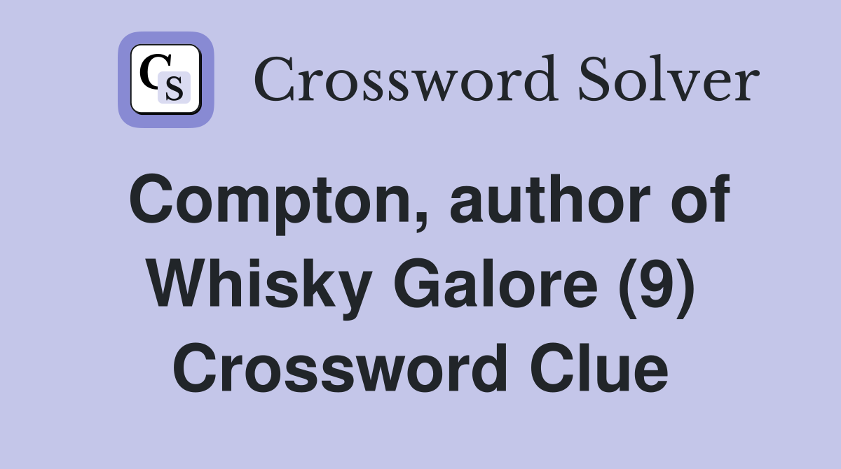 Compton, author of Whisky Galore (9) Crossword Clue