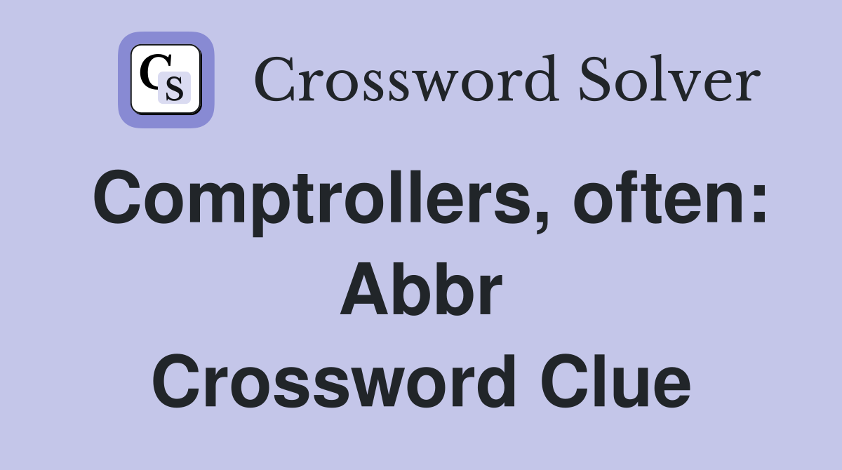Comptrollers, often: Abbr Crossword Clue