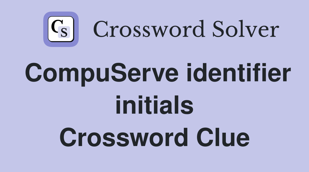 CompuServe identifier initials Crossword Clue