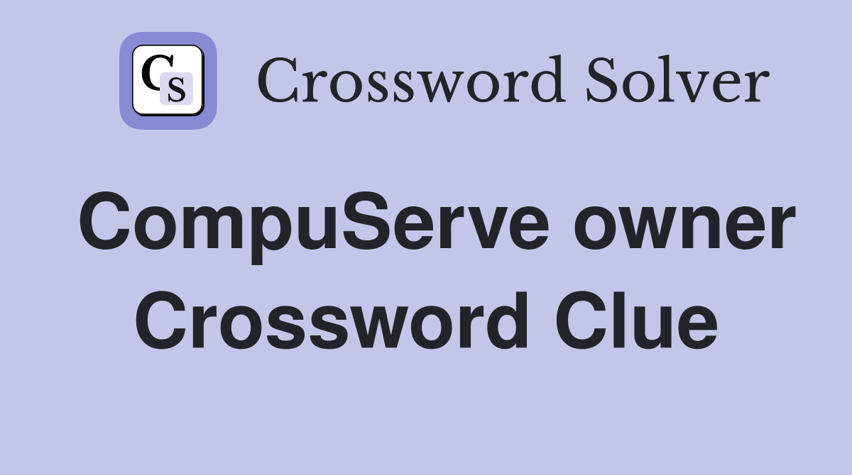 CompuServe owner Crossword Clue