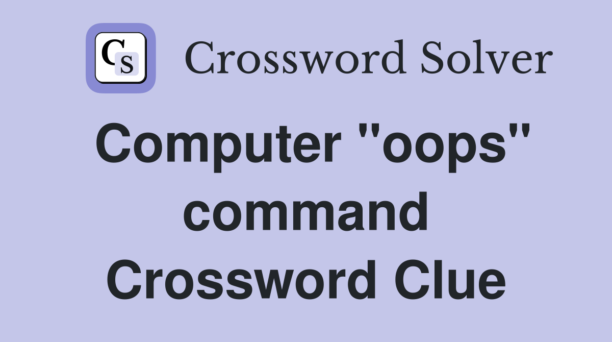 Computer "oops" command Crossword Clue