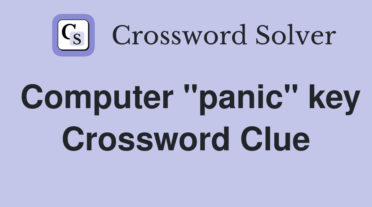 Computer "panic" key Crossword Clue