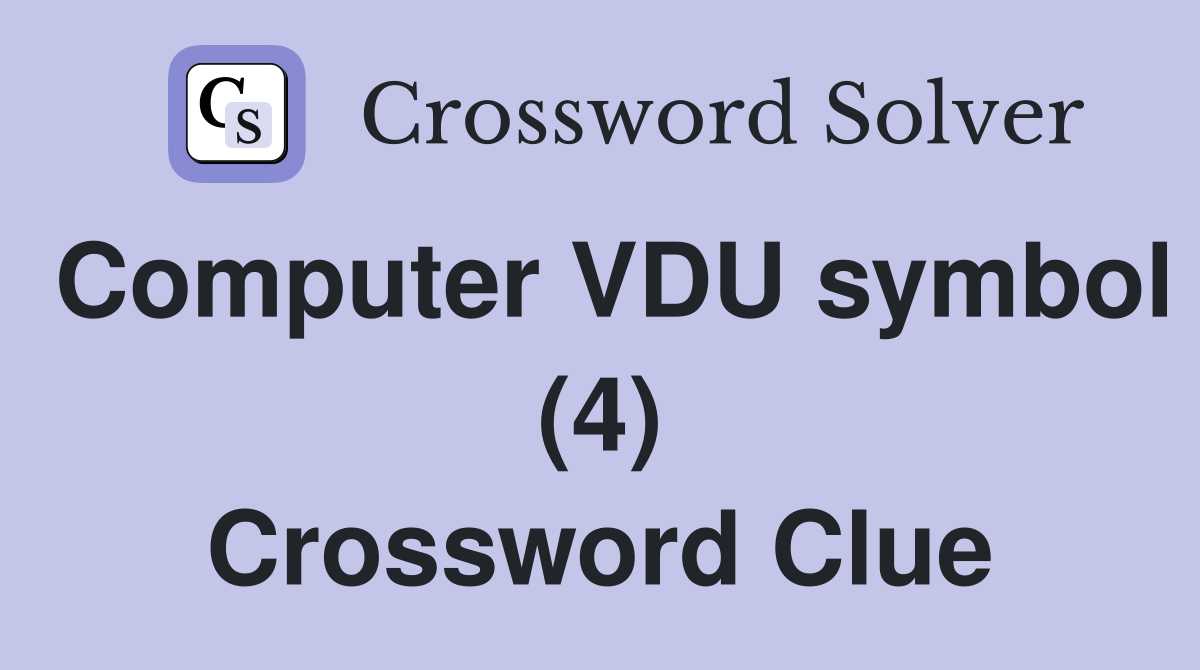 Computer VDU symbol (4) Crossword Clue