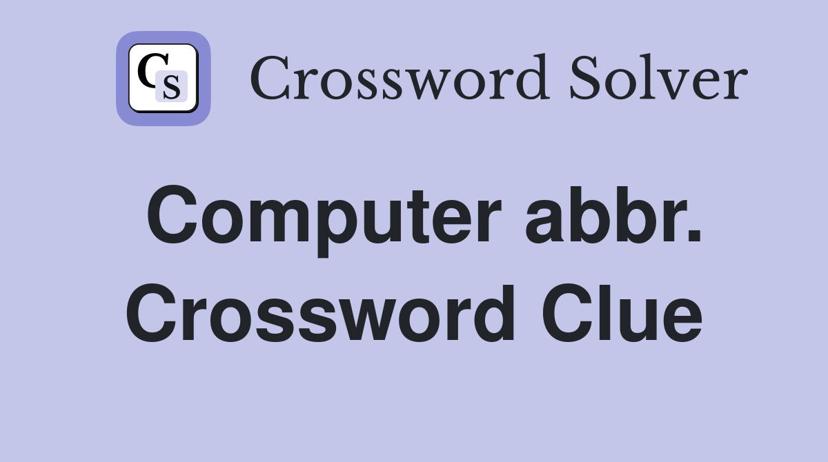 Computer abbr. Crossword Clue