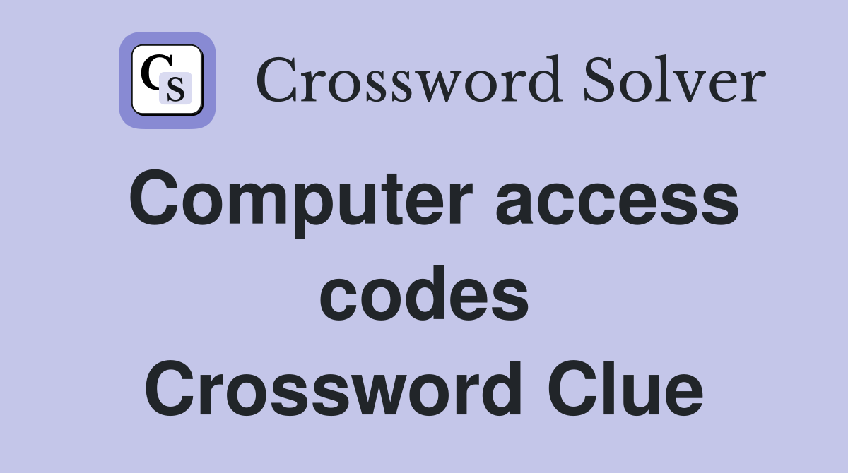 Computer access codes Crossword Clue