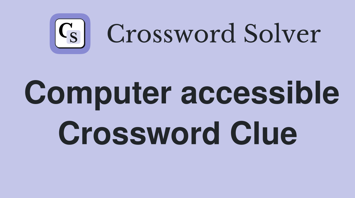 Computer accessible Crossword Clue